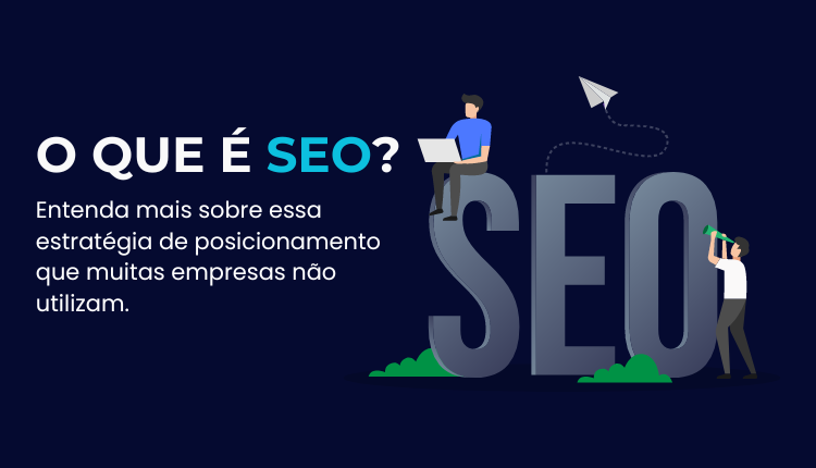 O que é SEO? Estratégia de Posicionamento que Muitas Empresas não Utilizam.